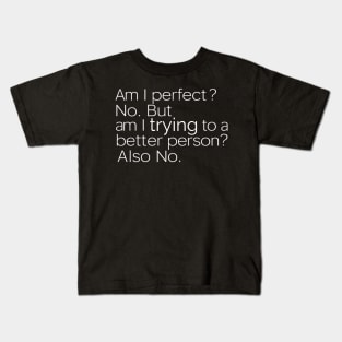 Am I Perfect No funny Sarcastic Kids T-Shirt